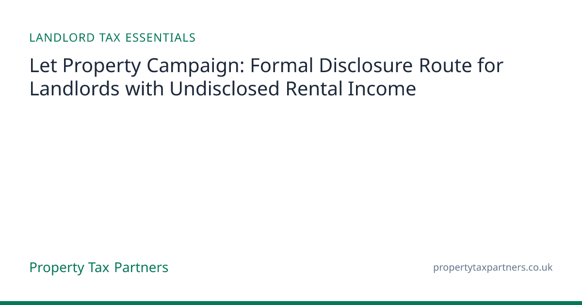 Let Property Campaign: Landlord Disclosure Route | Property Tax Partners